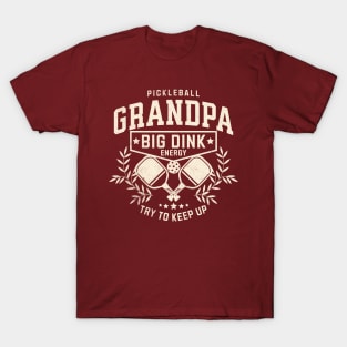 Pickleball Grandpa Big Dink Energy T-Shirt